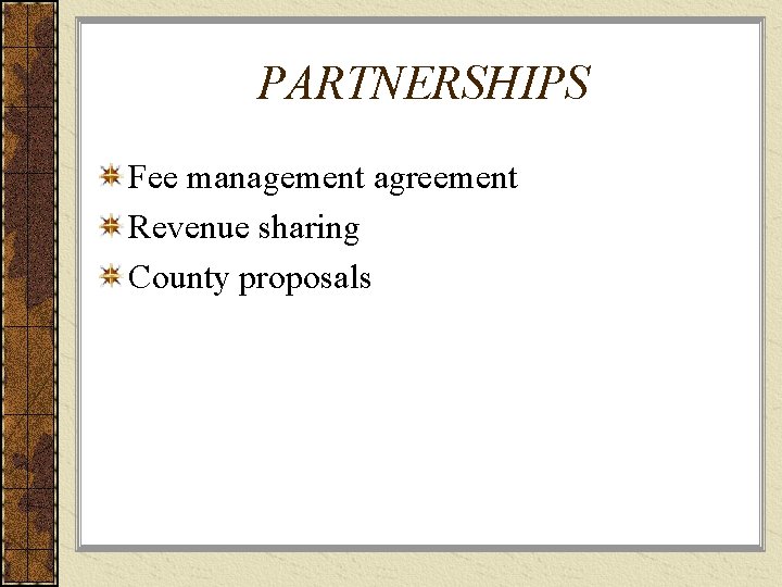 PARTNERSHIPS Fee management agreement Revenue sharing County proposals 