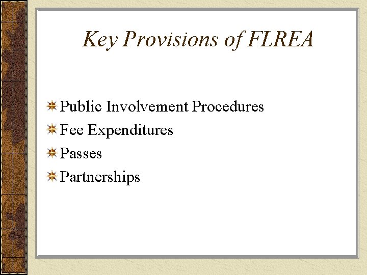 Key Provisions of FLREA Public Involvement Procedures Fee Expenditures Passes Partnerships 