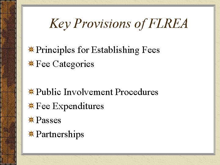 Key Provisions of FLREA Principles for Establishing Fees Fee Categories Public Involvement Procedures Fee