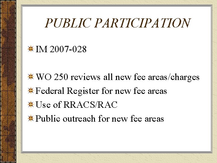 PUBLIC PARTICIPATION IM 2007 -028 WO 250 reviews all new fee areas/charges Federal Register