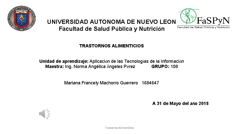 UNIVERSIDAD AUTONOMA DE NUEVO LEON Facultad de Salud Pública y Nutrición TRASTORNOS ALIMENTICIOS Unidad