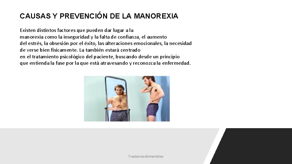 CAUSAS Y PREVENCIÓN DE LA MANOREXIA Existen distintos factores que pueden dar lugar a