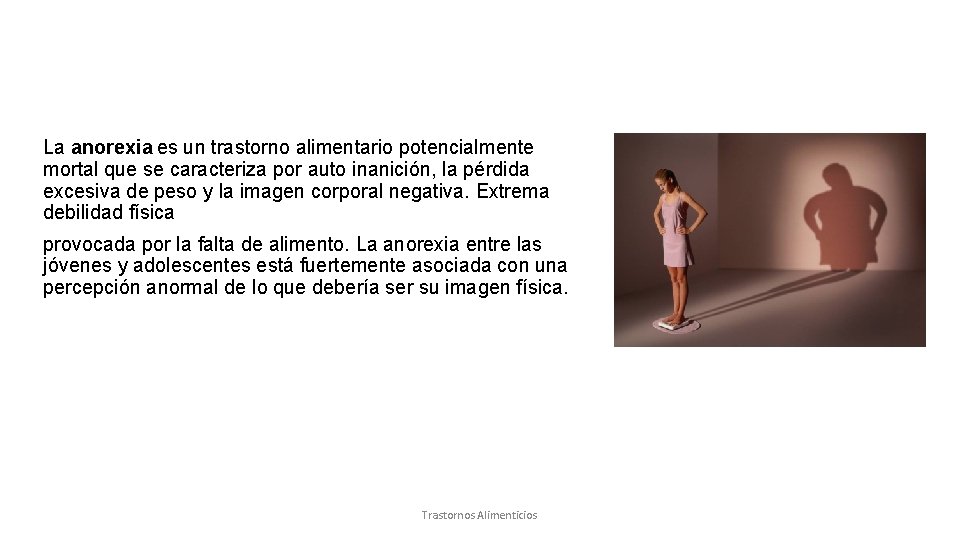 La anorexia es un trastorno alimentario potencialmente mortal que se caracteriza por auto inanición,