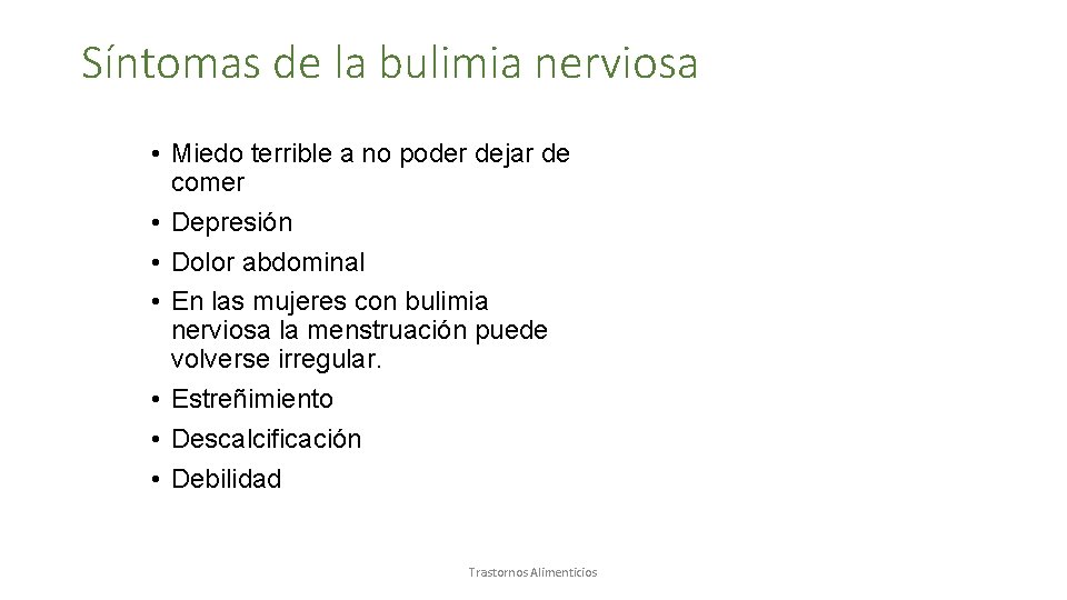 Síntomas de la bulimia nerviosa • Miedo terrible a no poder dejar de comer