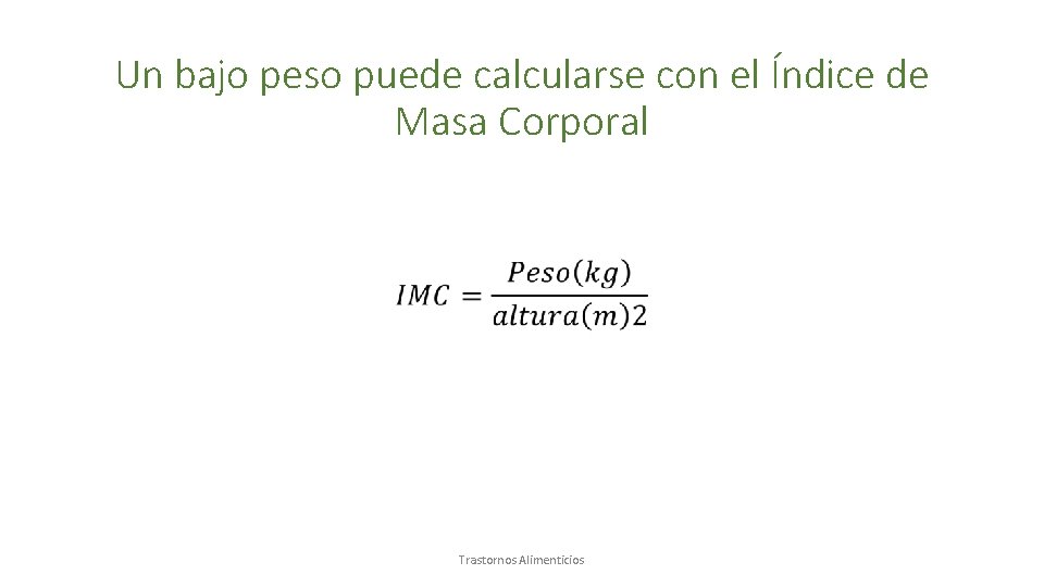Un bajo peso puede calcularse con el Índice de Masa Corporal • Trastornos Alimenticios