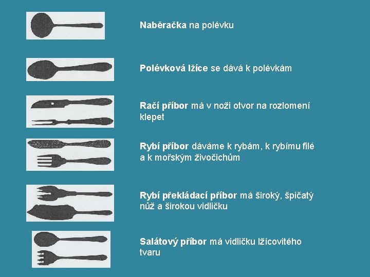 Naběračka na polévku Polévková lžíce se dává k polévkám Račí příbor má v noži