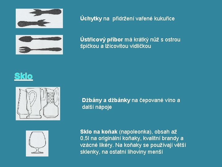 Úchytky na přidržení vařené kukuřice Ústřicový příbor má krátký nůž s ostrou špičkou a