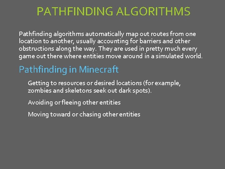 PATHFINDING ALGORITHMS Pathfinding algorithms automatically map out routes from one location to another, usually