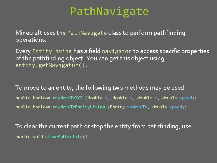 Path. Navigate Minecraft uses the Path. Navigate class to perform pathfinding operations. Every Entity.