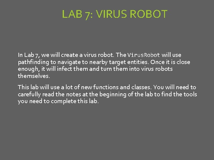 LAB 7: VIRUS ROBOT In Lab 7, we will create a virus robot. The