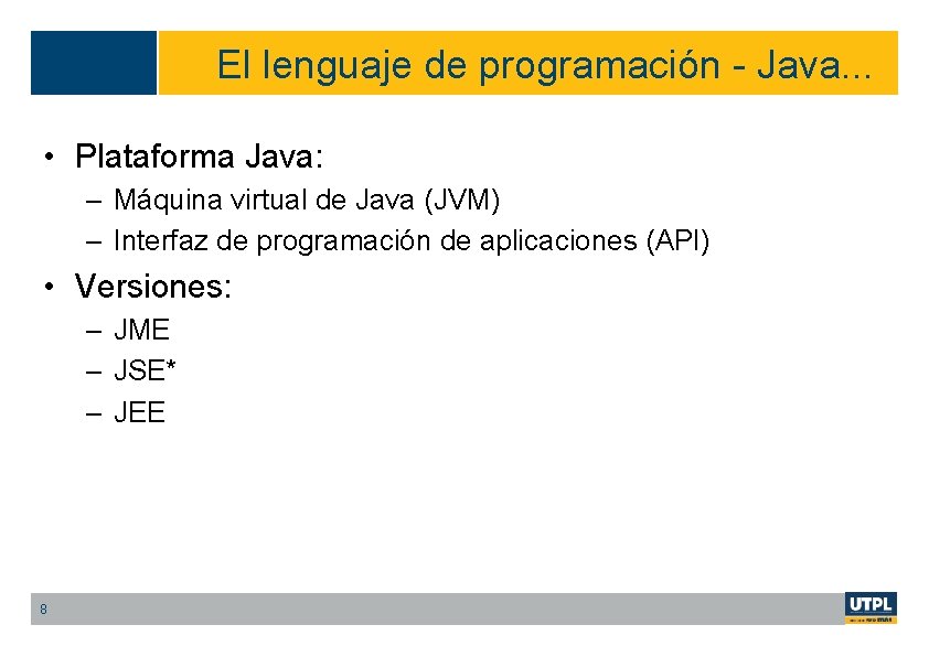 El lenguaje de programación - Java. . . • Plataforma Java: – Máquina virtual