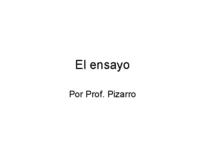 El ensayo Por Prof. Pizarro 