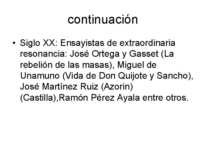 continuación • Siglo XX: Ensayistas de extraordinaria resonancia: José Ortega y Gasset (La rebelión