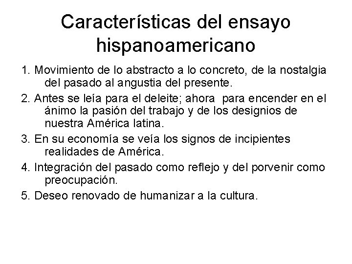 Características del ensayo hispanoamericano 1. Movimiento de lo abstracto a lo concreto, de la