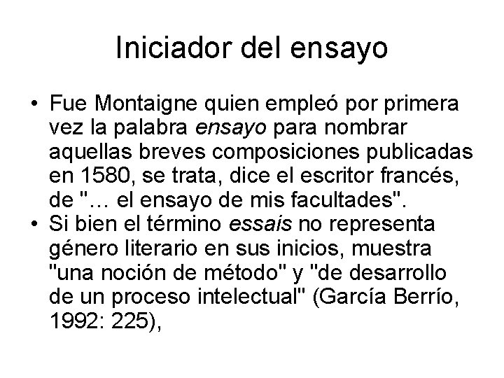 Iniciador del ensayo • Fue Montaigne quien empleó por primera vez la palabra ensayo