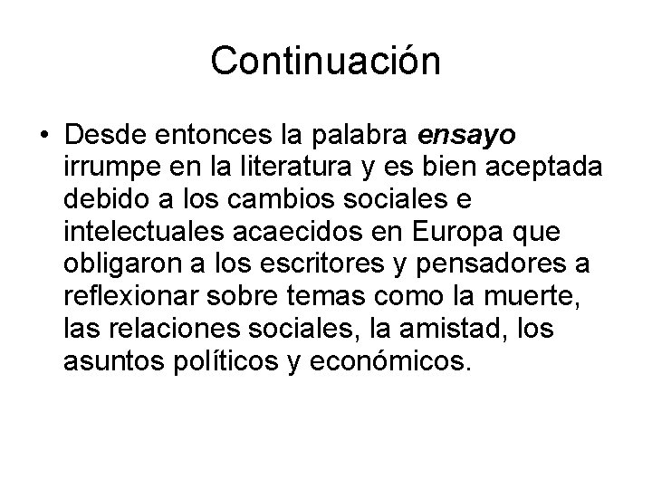 Continuación • Desde entonces la palabra ensayo irrumpe en la literatura y es bien