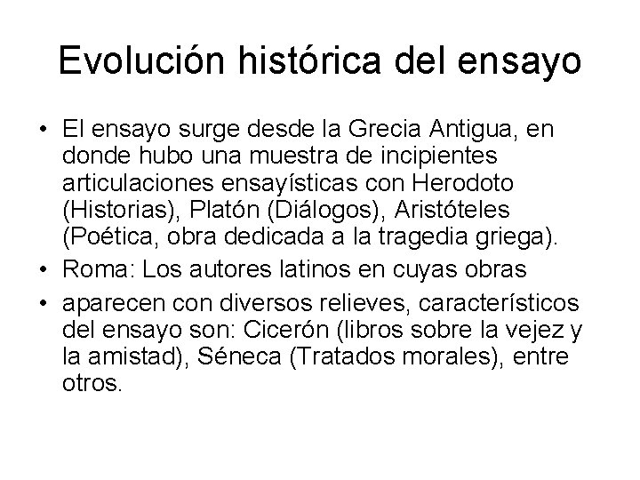 Evolución histórica del ensayo • El ensayo surge desde la Grecia Antigua, en donde