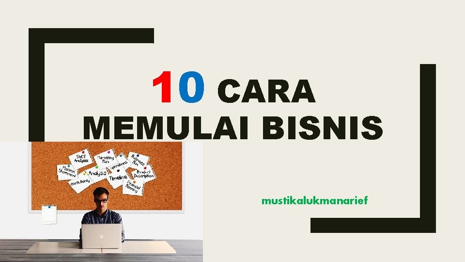 10 CARA MEMULAI BISNIS mustikalukmanarief 