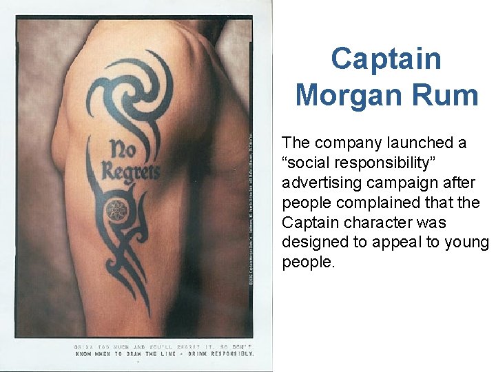 Captain Morgan Rum The company launched a “social responsibility” advertising campaign after people complained