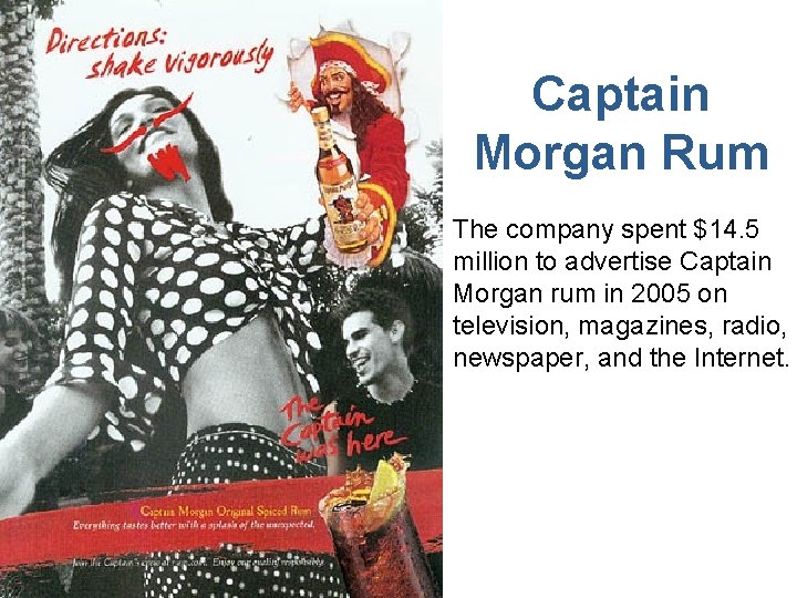 Captain Morgan Rum The company spent $14. 5 million to advertise Captain Morgan rum