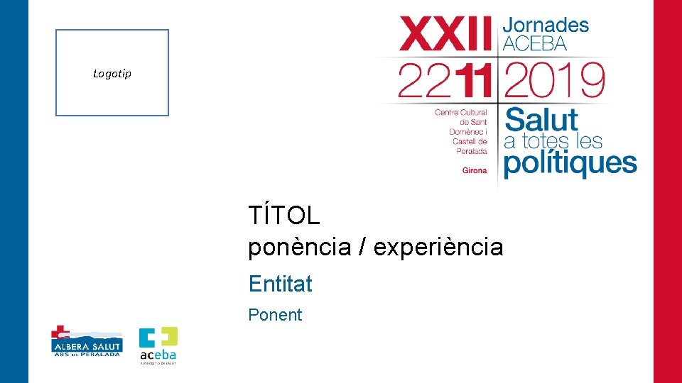 Logotip TÍTOL ponència / experiència Entitat Ponent 