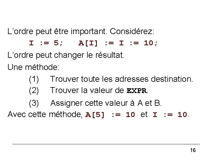 Multiple (2) L’ordre peut être important. Considérez: I : = 5; A[I] : =