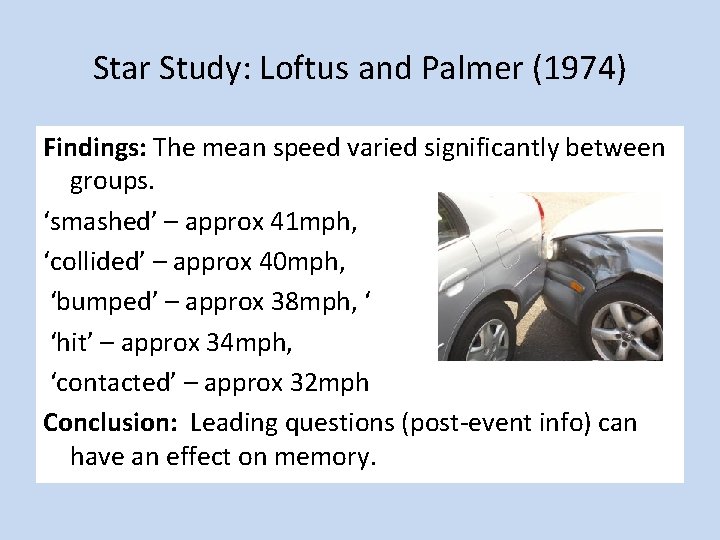 Star Study: Loftus and Palmer (1974) Findings: The mean speed varied significantly between groups.