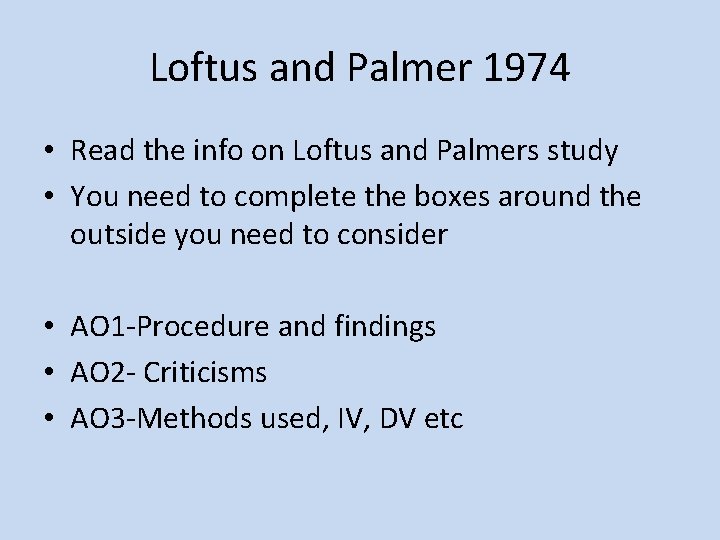 Loftus and Palmer 1974 • Read the info on Loftus and Palmers study •