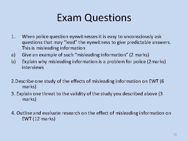 Exam Questions 1. a) b) When police question eyewitnesses it is easy to unconsciously