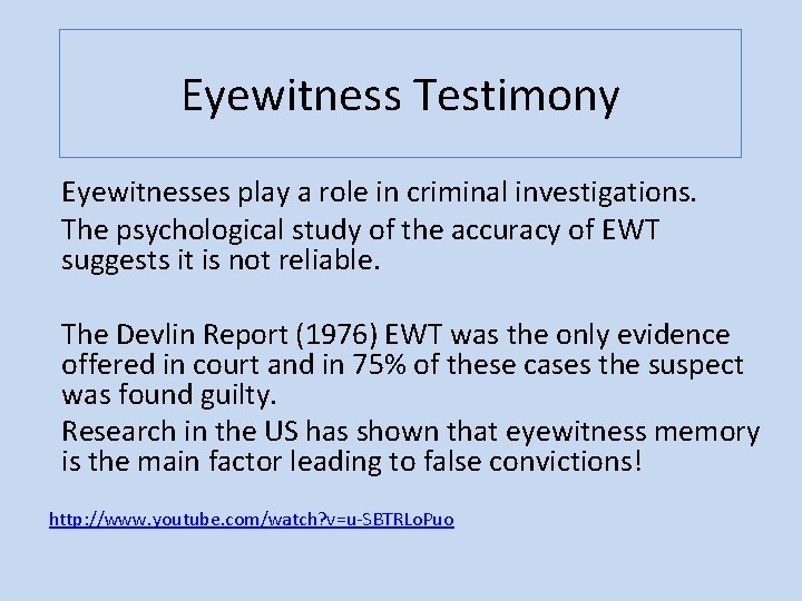 Eyewitness Testimony Eyewitnesses play a role in criminal investigations. The psychological study of the