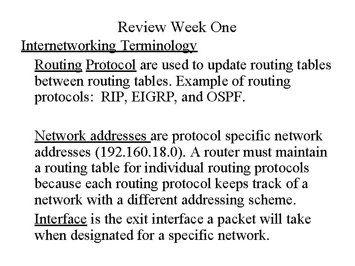 Review Week One Internetworking Terminology Routing Protocol are used to update routing tables between