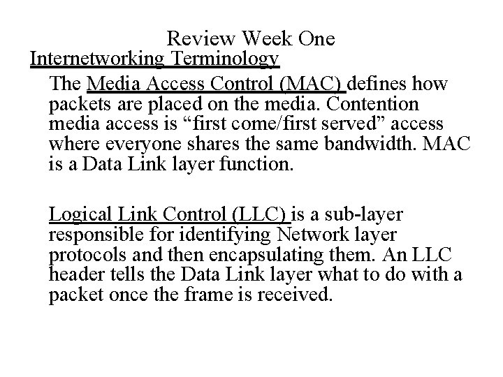 Review Week One Internetworking Terminology The Media Access Control (MAC) defines how packets are