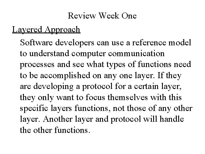 Review Week One Layered Approach Software developers can use a reference model to understand