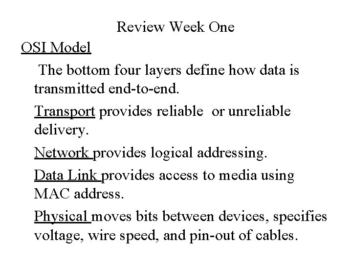 Review Week One OSI Model The bottom four layers define how data is transmitted