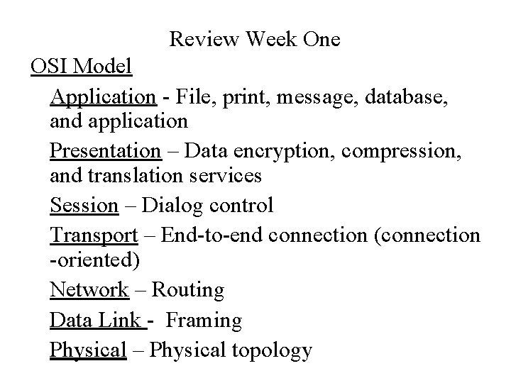 Review Week One OSI Model Application - File, print, message, database, and application Presentation