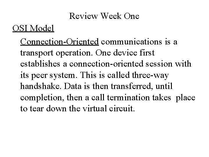 Review Week One OSI Model Connection-Oriented communications is a transport operation. One device first