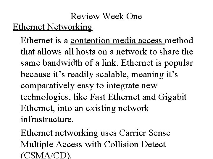 Review Week One Ethernet Networking Ethernet is a contention media access method that allows