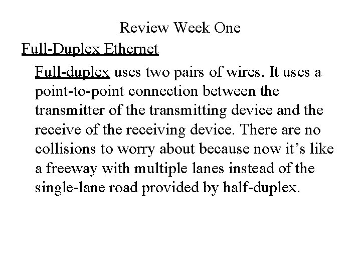 Review Week One Full-Duplex Ethernet Full-duplex uses two pairs of wires. It uses a