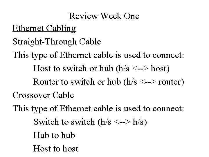 Review Week One Ethernet Cabling Straight-Through Cable This type of Ethernet cable is used