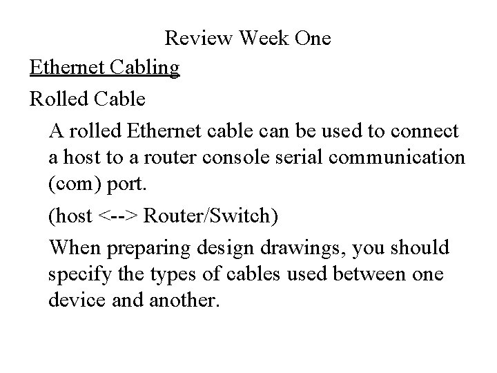 Review Week One Ethernet Cabling Rolled Cable A rolled Ethernet cable can be used
