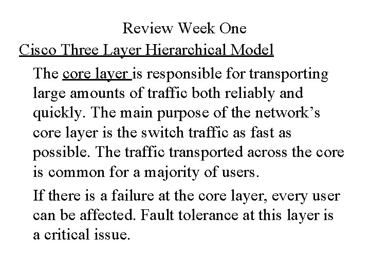 Review Week One Cisco Three Layer Hierarchical Model The core layer is responsible for