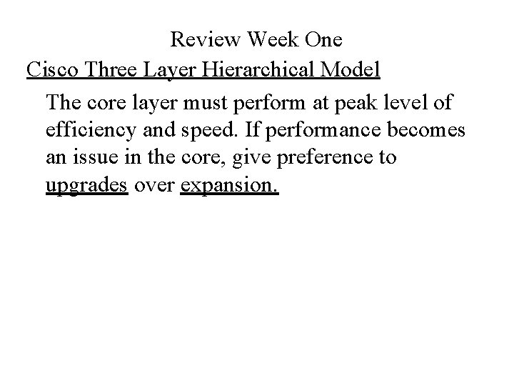 Review Week One Cisco Three Layer Hierarchical Model The core layer must perform at