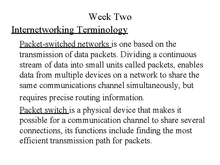 Week Two Internetworking Terminology Packet-switched networks is one based on the transmission of data
