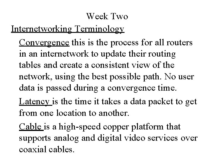 Week Two Internetworking Terminology Convergence this is the process for all routers in an