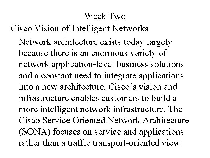 Week Two Cisco Vision of Intelligent Networks Network architecture exists today largely because there