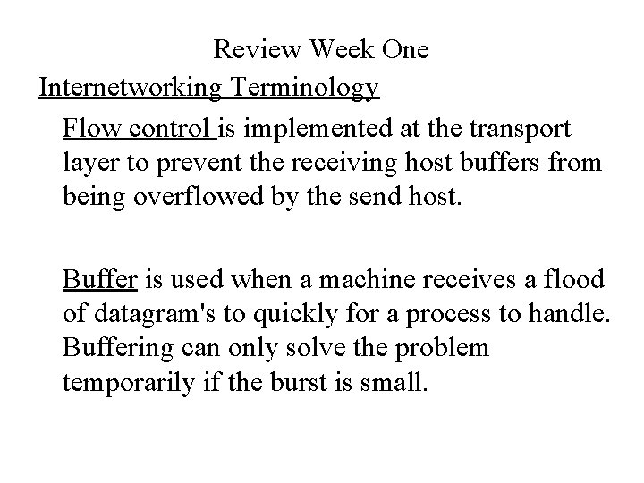 Review Week One Internetworking Terminology Flow control is implemented at the transport layer to