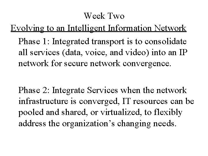 Week Two Evolving to an Intelligent Information Network Phase 1: Integrated transport is to