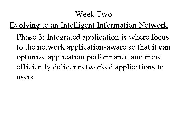 Week Two Evolving to an Intelligent Information Network Phase 3: Integrated application is where