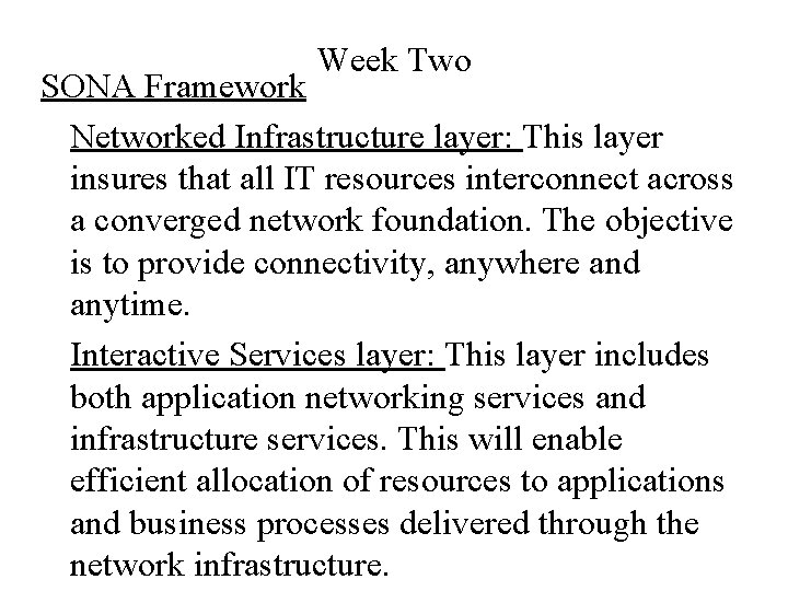 Week Two SONA Framework Networked Infrastructure layer: This layer insures that all IT resources