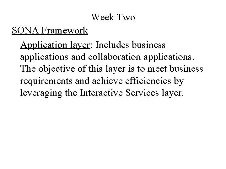 Week Two SONA Framework Application layer: Includes business applications and collaboration applications. The objective